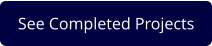 See Completed Projects
